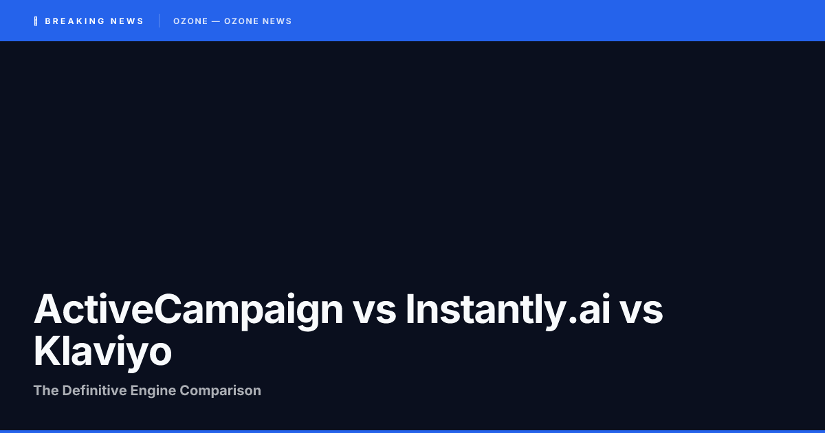 ActiveCampaign vs. Instantly.ai vs. Klaviyo: The Definitive Engine Comparison