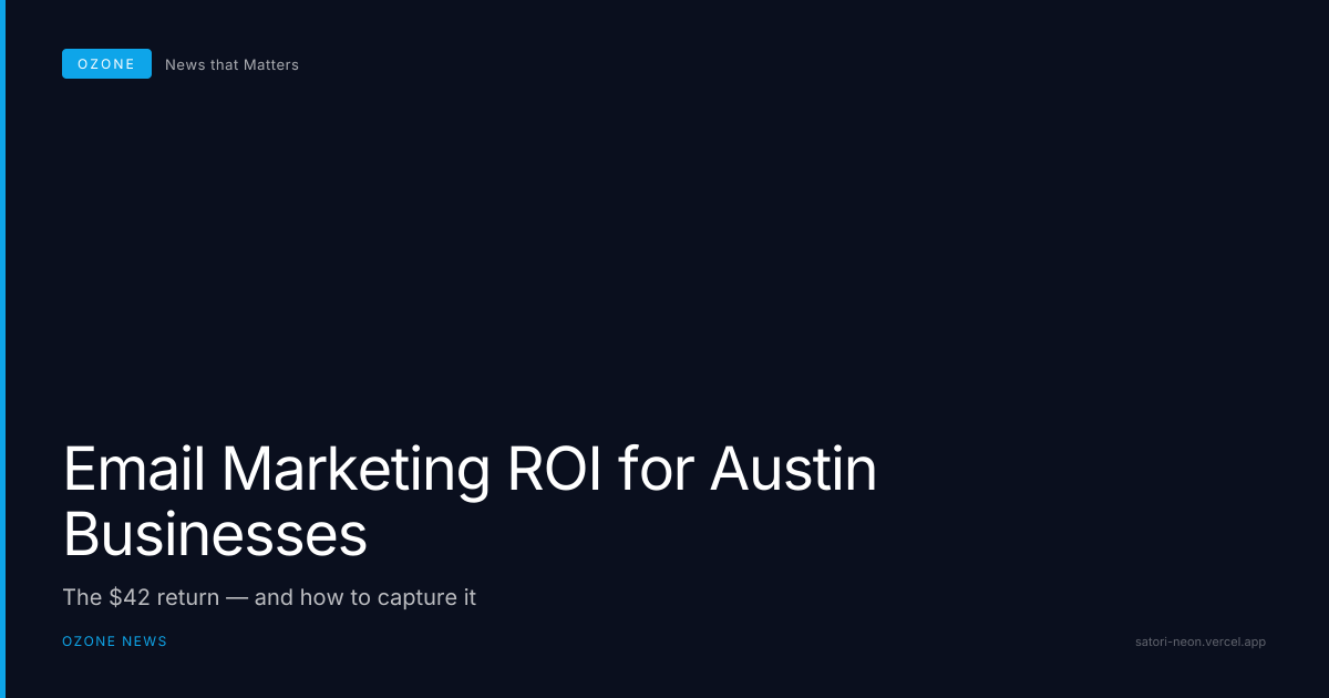 Email Marketing ROI for Austin Businesses: The $42 Return You're Missing