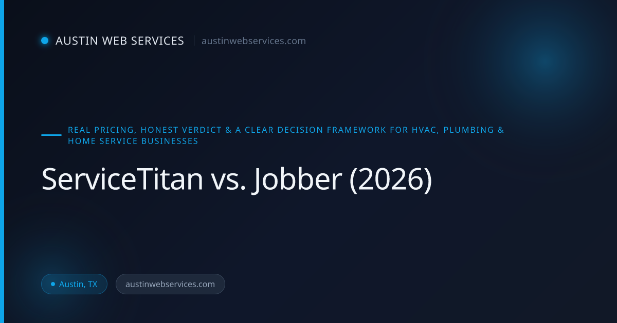 ServiceTitan vs. Jobber (2026): Which Field Service Software Wins? | Austin Web Services