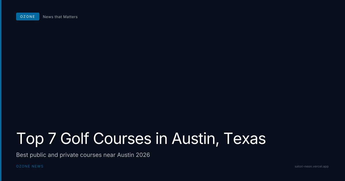 Top 7 Golf Courses in Austin Texas | Public and Private